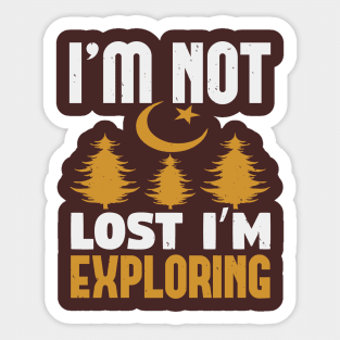 I'm Not Lost I'm Exploring Sticker